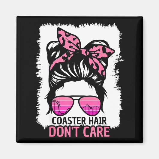 Coaster Hair Don't Care Roller Coaster Messy Bun T Magnet (Vorne)