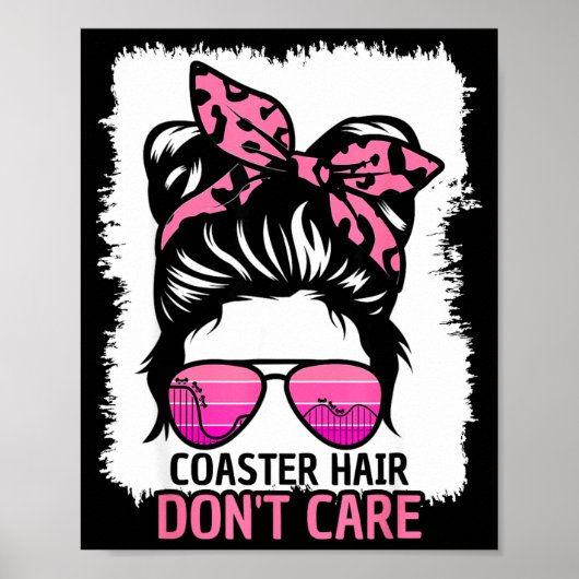 Coaster Hair Don't Care Roller Coaster Messy Bun T Poster (Vorne)