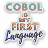 Cobol ist meine erste Sprache in der Programmierun Aufkleber (Vorderseite)