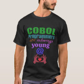 Cobol Programmers Are Always Young At Heart T-Shirt (Vorderseite)