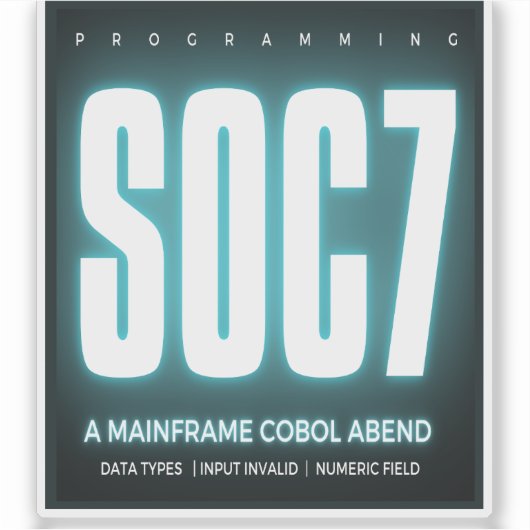 Cobol Programming Abend Soc7 Sticker (Vorderseite)