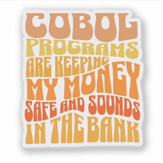 Cobol Programs are in Banking Business Sticker (Vorderseite)