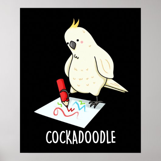 Cockadoodle Funny Cockatoo Pun Dark BG Poster (Vorne)