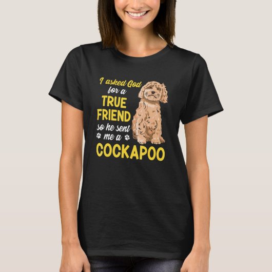 Cockapoo Dog Owner I Asked God For A True Friend C T-Shirt (Vorderseite)