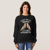 Cockatiel Parrot-Redewendungen Sweatshirt (Vorne ganz)