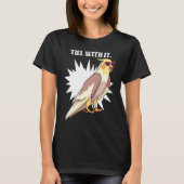 Cockatiel Teil With It  Grey Bird for Parrot Owner T-Shirt (Vorderseite)