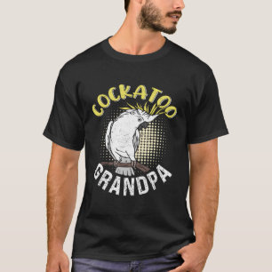 Cockatoo Grandpa Bird Cockatoos Cockatoos Opa T-Shirt