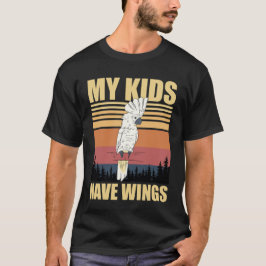 Cockatoo My Kids Have Wings T-Shirt