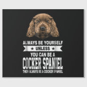 Cocker-Geschenk | Du kannst Cocker Spanier sein Geschenkpapier (Flach)