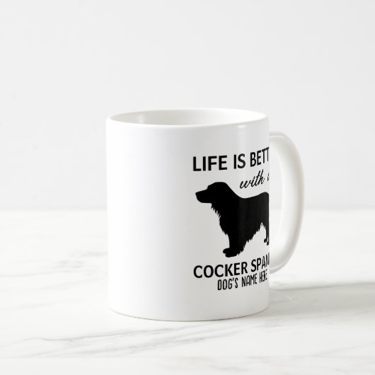 Cocker Spaniel Das Leben ist besser gestaltet Kaffeetasse (VorderseiteRechts)
