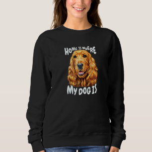 Cocker Spaniel Dog Haustier Besitzer Zuhause ist,  Sweatshirt