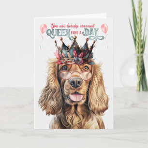 Cocker Spaniel Dog Queen für einen Tag Funny Gebur Karte
