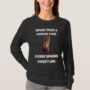 Cocker Spaniel Hund Vertraue Niemals Einer Person T-Shirt