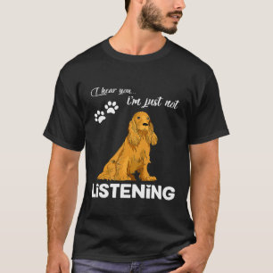 Cocker Spaniel ich höre Sie nicht hören T-Shirt