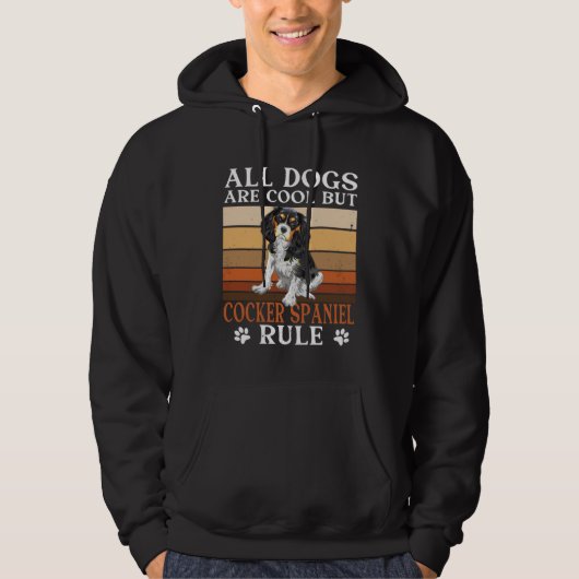 Cocker Spaniel Owner All Dogs Are Cool Cocker Span Hoodie (Vorderseite)