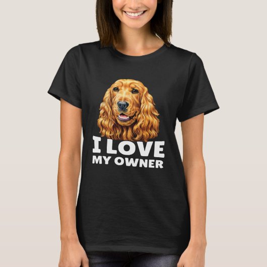 Cocker Spaniel Owner I Love My Owner Cocker Spanie T-Shirt (Vorderseite)