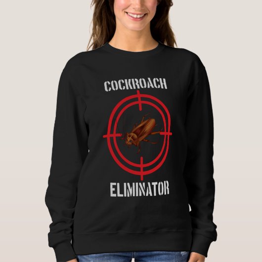 Cockroach Eliminator Cockroach Pest Control Sweatshirt (Vorderseite)