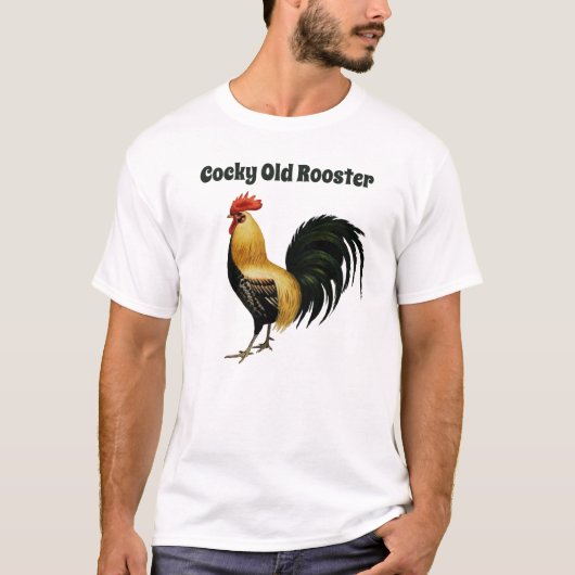 Cocky Old Rooster, mit Rooster Grafik T-Shirt (Vorderseite)
