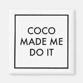 Coco hat mich dazu gebracht magnet (Vorne)