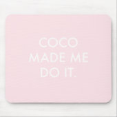 Coco ließ mich es tun Rose Mousepad (Vorne)