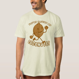 Coconut Boy™ - Du fährst mir Kokosnüsse! T-Shirt