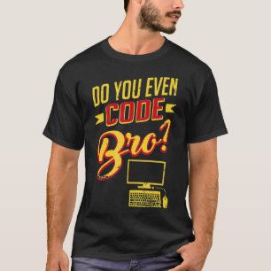 Code Bro Funny Hacker Software Engineer T-Shirt