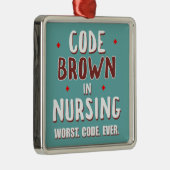 Code Brown Nursing Worst Code je Ornament Aus Metall (Rechts)