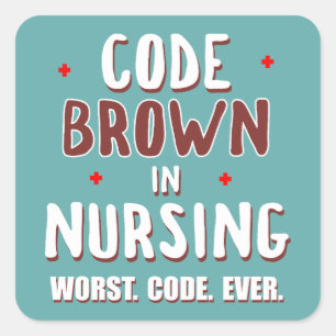 Code Brown Nursing Worst Code je Quadratischer Aufkleber