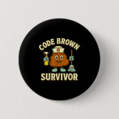 Code Brown Überlebender Lustiger Krankenpfleger Cn Button (Vorderseite)