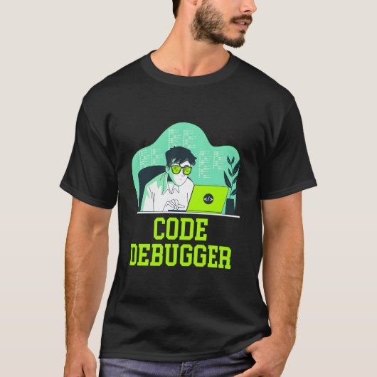 Code-Debugger-Tech-Karriere-Computer-Job-Lifestyle T-Shirt (Vorderseite)