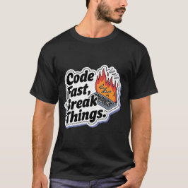 Code Fast Break Things Funny Programmer T-Shirt