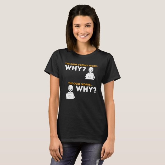 Code funktioniert, warum Computerwissensprogrammie T-Shirt (Vorne ganz)