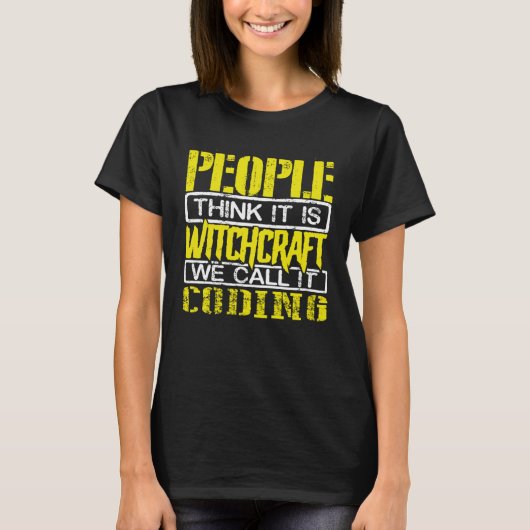 Coder Humor People Think Witchcraft We call it Cod T-Shirt (Vorderseite)