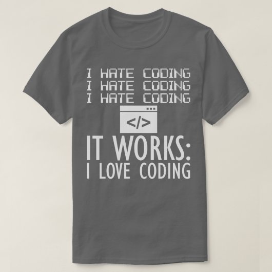 Coder Ich hasse es zu programmieren. Es funktionie T-Shirt (Design vorne)