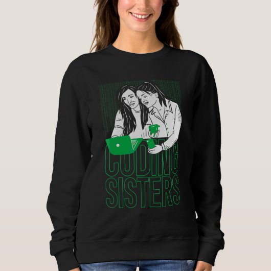 Coder Sisters Software Engineer Entwickler Coding Sweatshirt (Vorderseite)