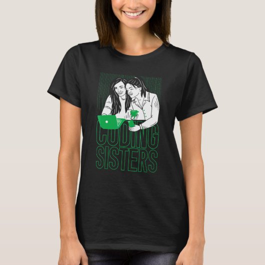 Coder Sisters Software Engineer Entwickler Coding  T-Shirt (Vorderseite)