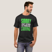 Coder Sorry, dass ich nicht hörte, dass ich über d T-Shirt (Vorne ganz)