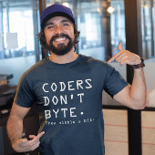 Coders nicht Byte T-Shirt