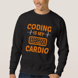Codieren ist mein Cardio Programmieren Coder Compu Sweatshirt
