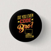 Codieren Sie sogar Bro Funny Software Engineer? Button (Vorderseite)