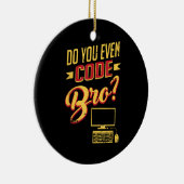Codieren Sie sogar Bro Funny Software Engineer? Keramik Ornament (Rechts)