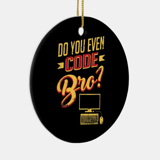 Codieren Sie sogar Bro Funny Software Engineer? Keramik Ornament (Rechts)