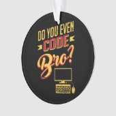 Codieren Sie sogar Bro Funny Software Engineer Ornament (Vorderseite)