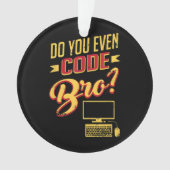 Codieren Sie sogar Bro Funny Software Engineer Ornament (Vorderseite)