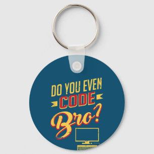 Codieren Sie sogar Bro Funny Software Engineer? Schlüsselanhänger