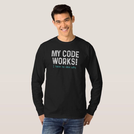 Codierer Programmierer Mein Code Funktioniert Prog T-Shirt (Vorne ganz)