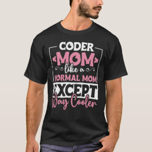 Coding Coder-Mama wie eine normale Mama, außer Coo T-Shirt