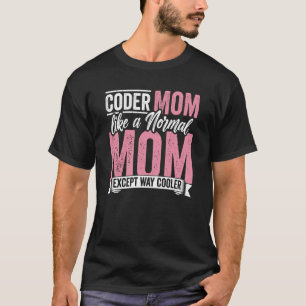 Coding Coder-Mama wie eine normale Mama, außer Coo T-Shirt
