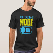 Coding Mode On Redewendungen Programmcode-Coder T-Shirt (Vorderseite)
