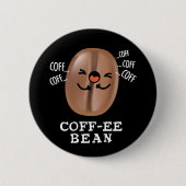 Coff-ee Funny Coughing Coffee Bean Pun Dark BG Button (Vorderseite)
